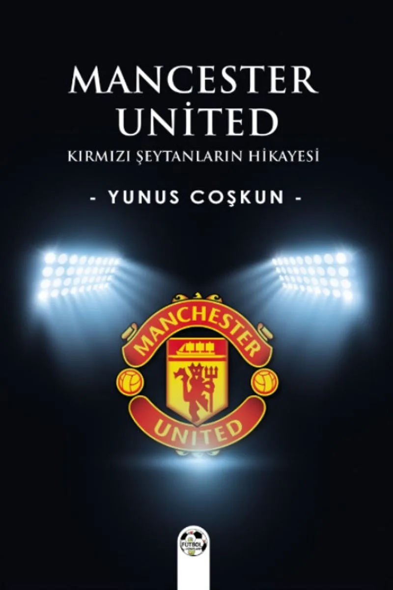 Mancester United Kırmızı Şeytanların Hikayesi