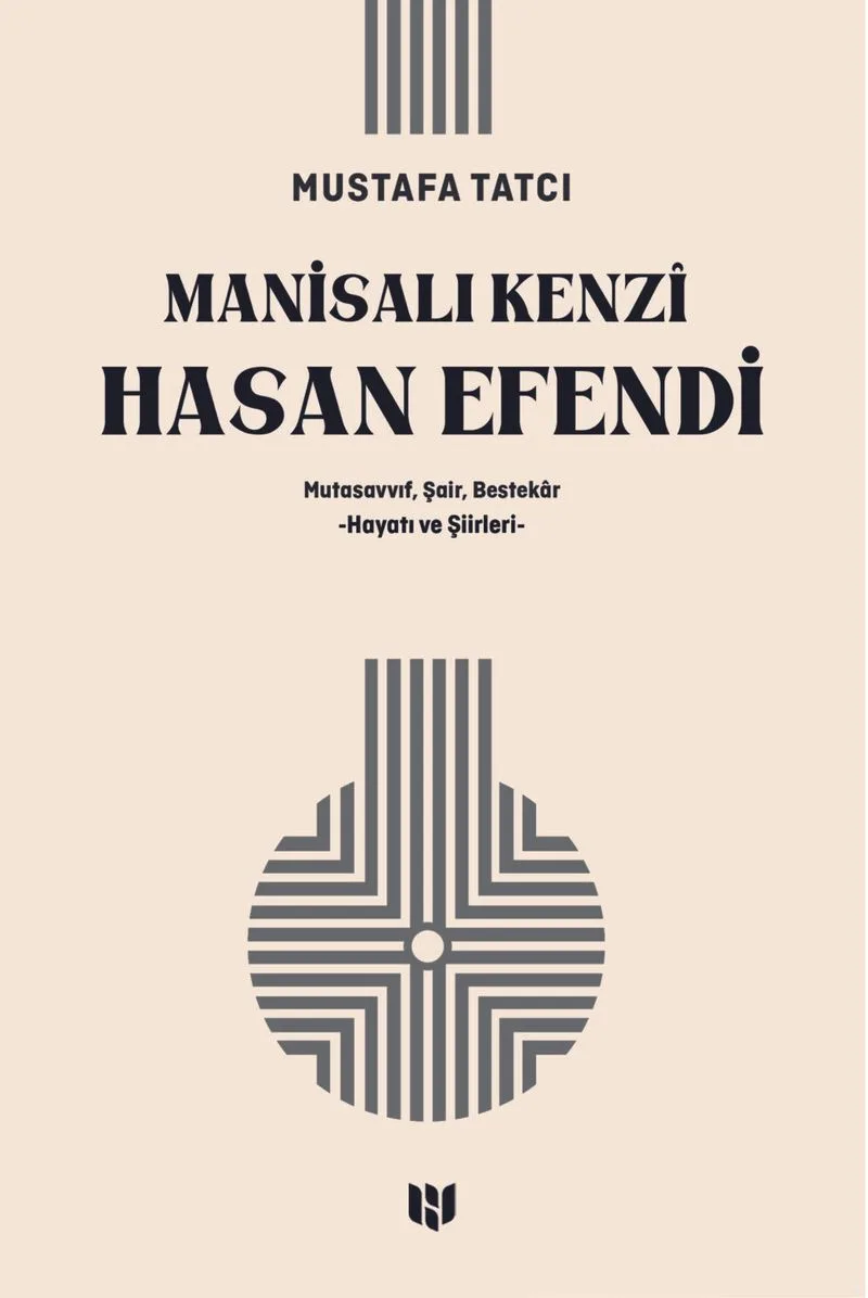 Manisalı Kenzî Hasan Efendi Mutasavvıf, Şair, Bestekar Hayatı ve Şiirleri