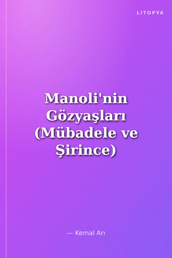 Manoli'nin Gözyaşları (Mübadele ve Şirince)