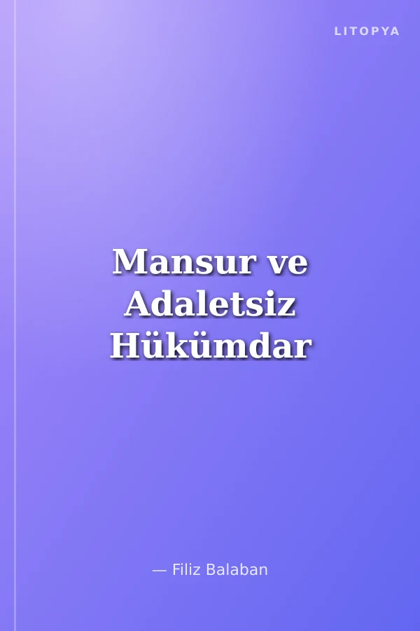 Mansur ve Adaletsiz Hükümdar