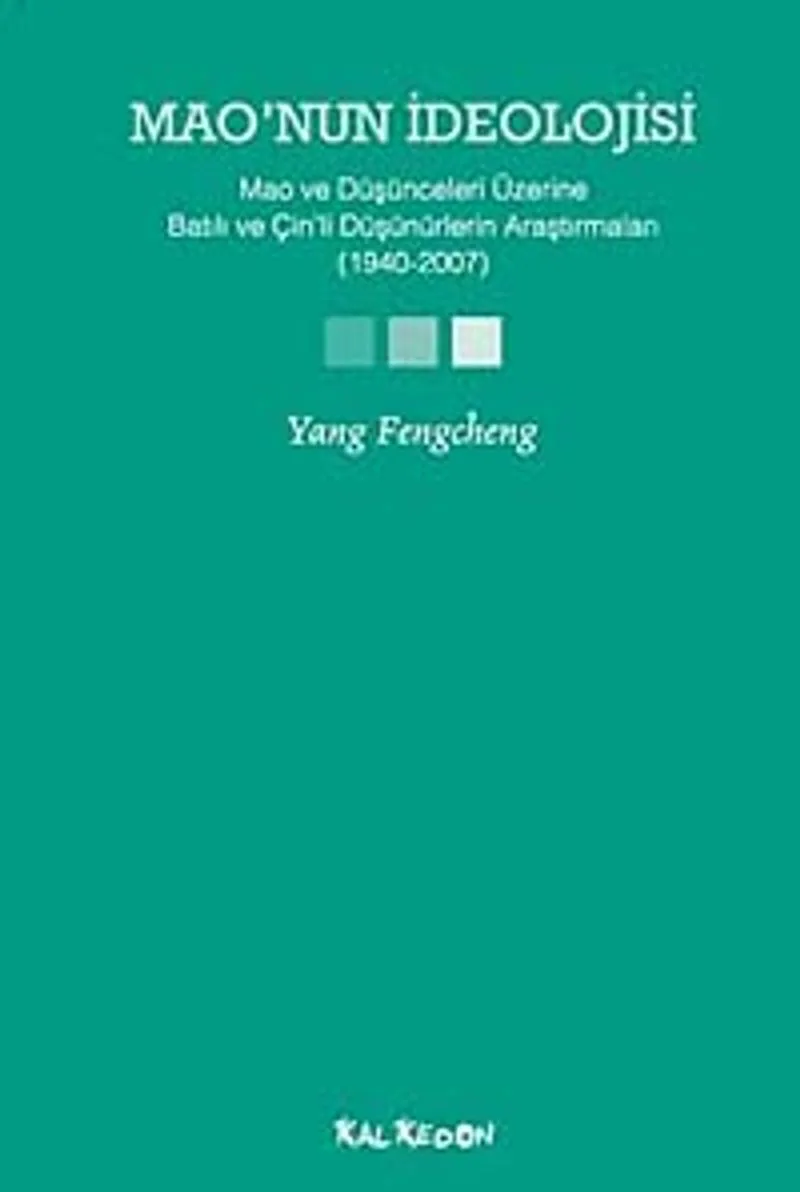 Mao'nun İdeolojisi Mao ve Düşünceleri Üzerine Batılı ve Çin'li Düşünürlerin Araştırmaları (1940-2007)