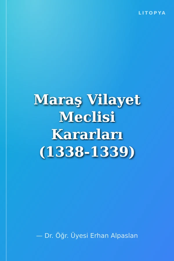 Maraş Vilayet Meclisi Kararları (1338-1339) 1922-1923