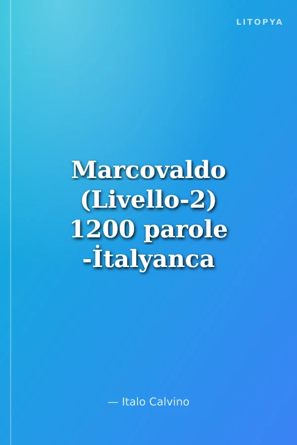 Marcovaldo (Livello-2) 1200 parole -İtalyanca Okuma Kitabı