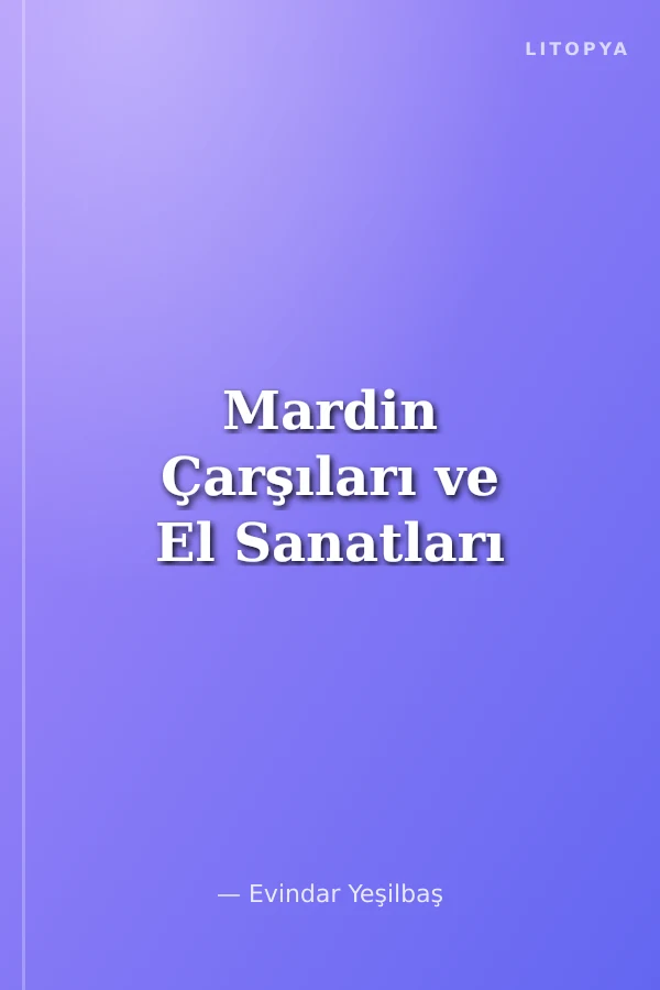 Mardin Çarşıları ve El Sanatları