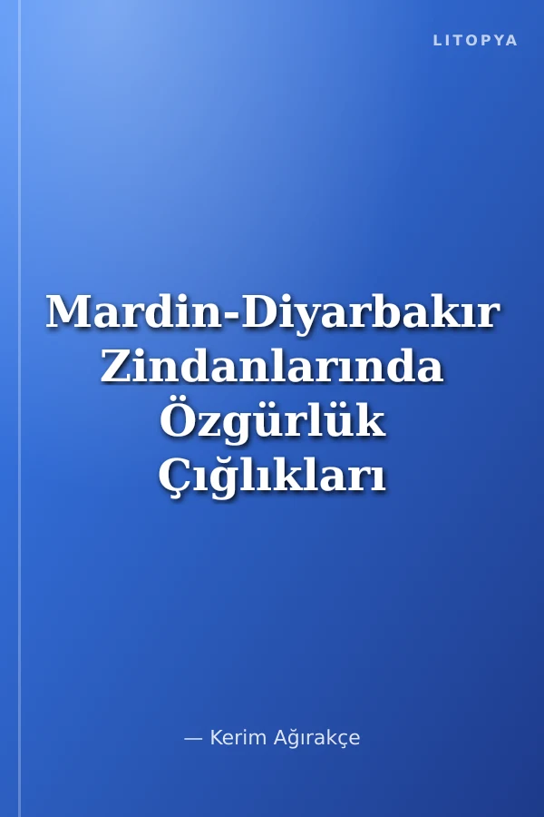 Mardin-Diyarbakır Zindanlarında Özgürlük Çığlıkları