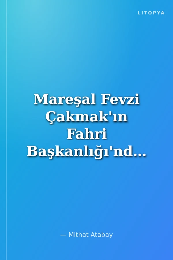 Mareşal Fevzi Çakmak'ın Fahri Başkanlığı'nda Millet Partisi