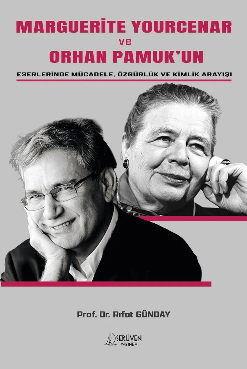 Marguerite Yourcenar Ve Orhan Pamuk'un Eserlerinde Mücadele, Özgürlük ve Kimlik Arayışı