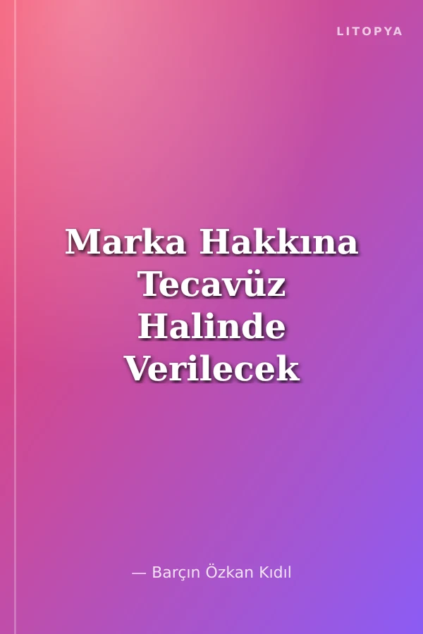 Marka Hakkına Tecavüz Halinde Verilecek İhtiyati Tedbirler