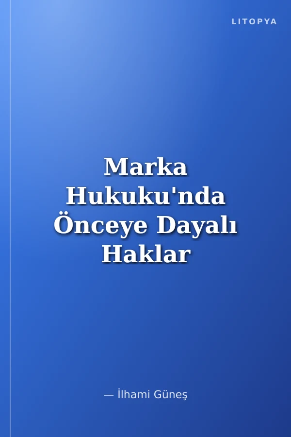 Marka Hukuku'nda Önceye Dayalı Haklar ve Ayırt Edici İşaretler