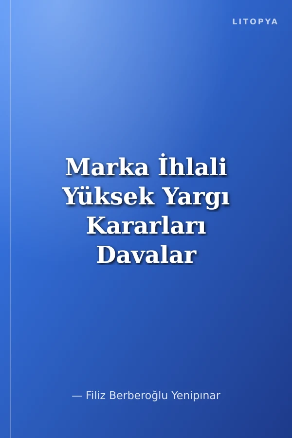 Marka İhlali Yüksek Yargı Kararları Davalar Usül