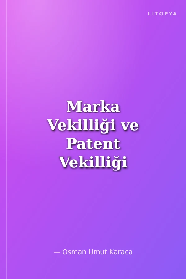 Marka Vekilliği ve Patent Vekilliği Sınavlarına Hazırlık Çözümlü Soru Bankası