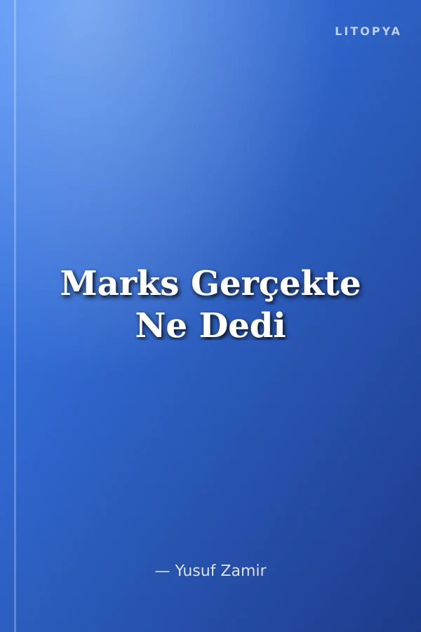 Marks Gerçekte Ne Dedi