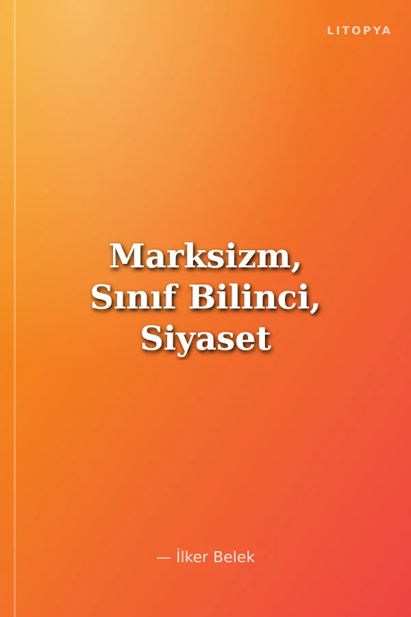 Marksizm, Sınıf Bilinci, Siyaset
