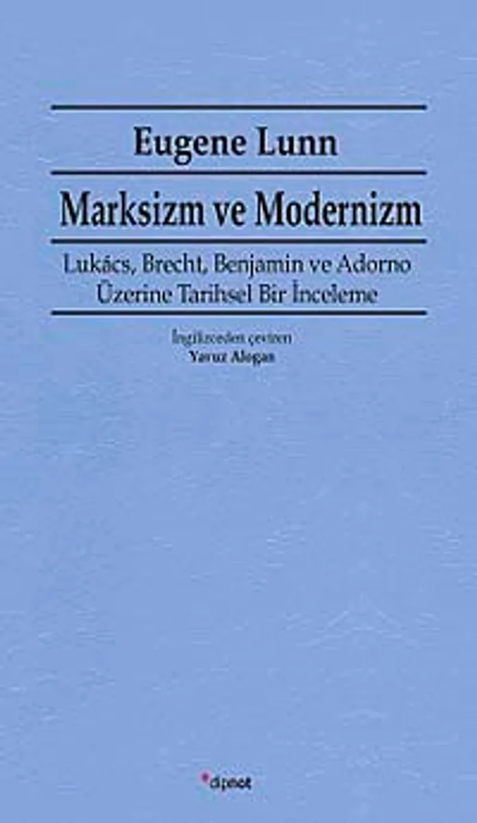 Marksizm ve Modernizm Lukacs, Brecht, Benjamin ve Adorno Üzerine Tarihsel Bir İnceleme