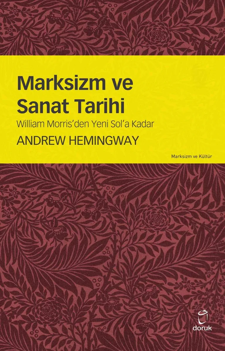 Marksizm ve Sanat Tarihi William Morris'den Yeni Sol'a Kadar