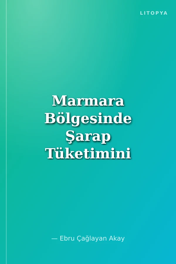 Marmara Bölgesinde Şarap Tüketimini Etkileyen Faktörler