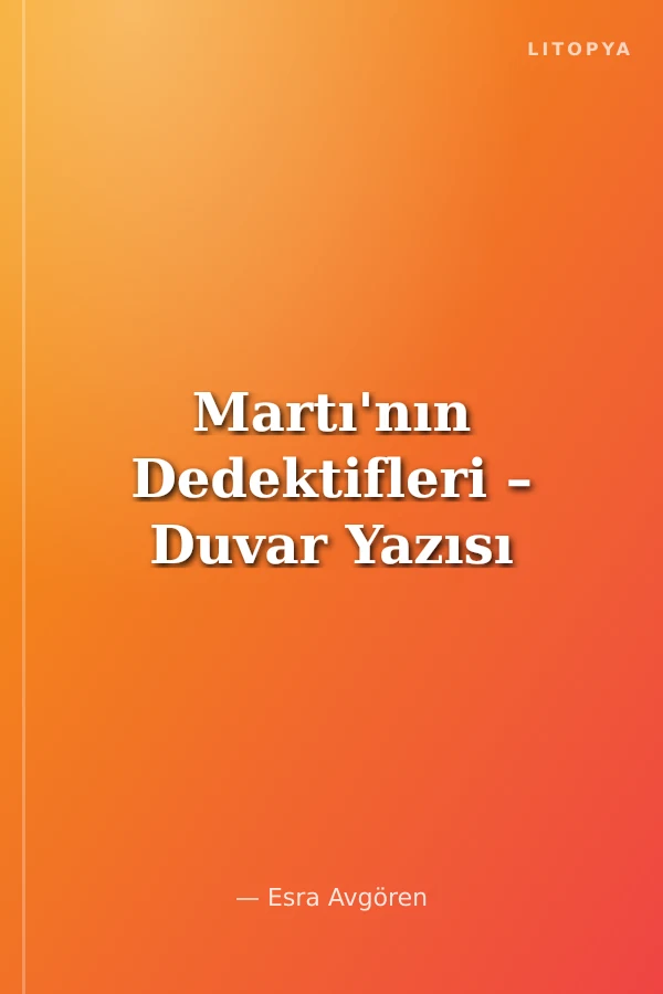 Martı'nın Dedektifleri – Duvar Yazısı