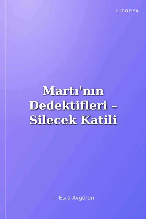 Martı'nın Dedektifleri – Silecek Katili