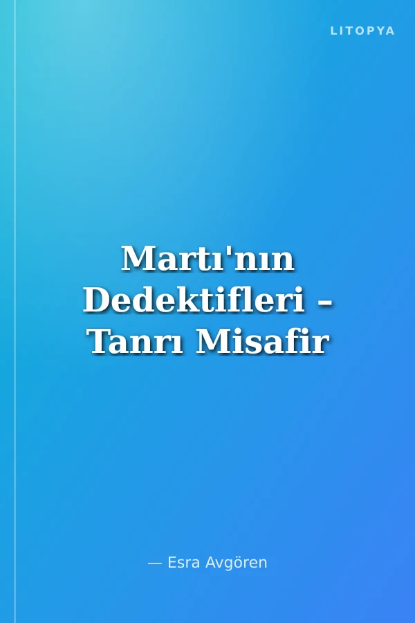 Martı'nın Dedektifleri – Tanrı Misafir