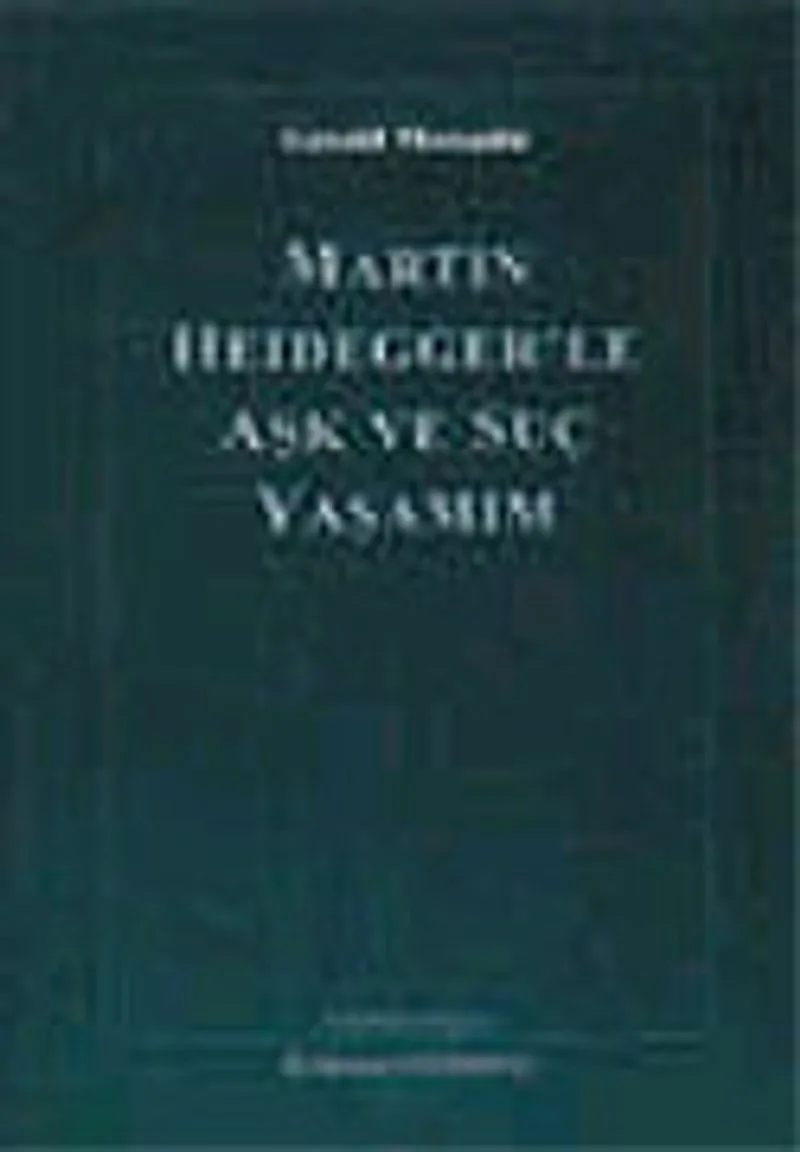 Martın Heidegger'le Aşk Ve Suç Yaşam
