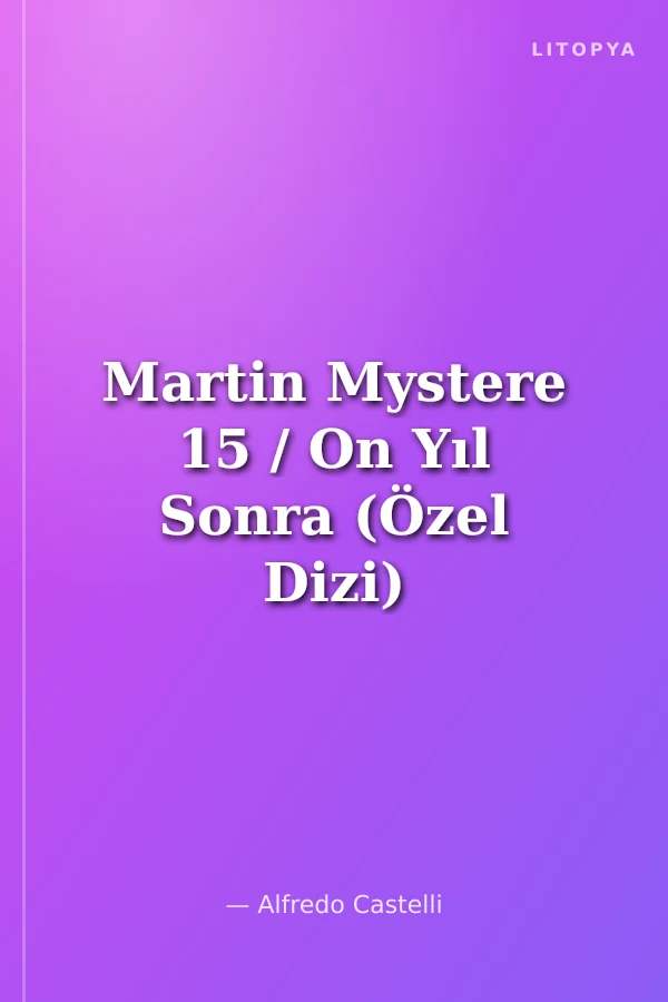 Martin Mystere 15 / On Yıl Sonra (Özel Dizi)