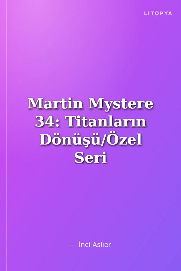 Martin Mystere 34: Titanların Dönüşü/Özel Seri