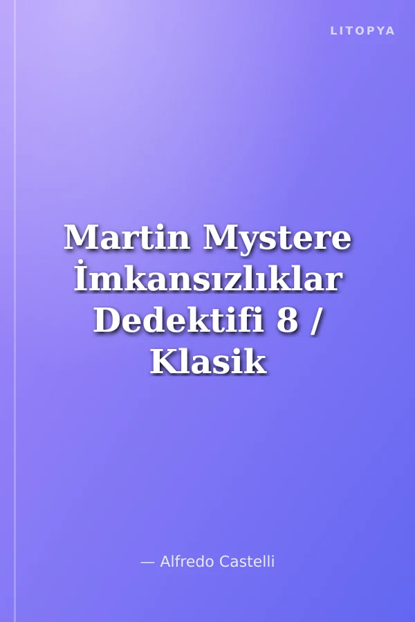 Martin Mystere İmkansızlıklar Dedektifi 8 / Klasik Maceralar Dizisi 8