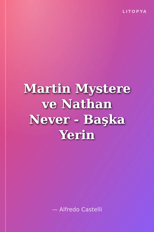 Martin Mystere ve Nathan Never - Başka Yerin Sırrı