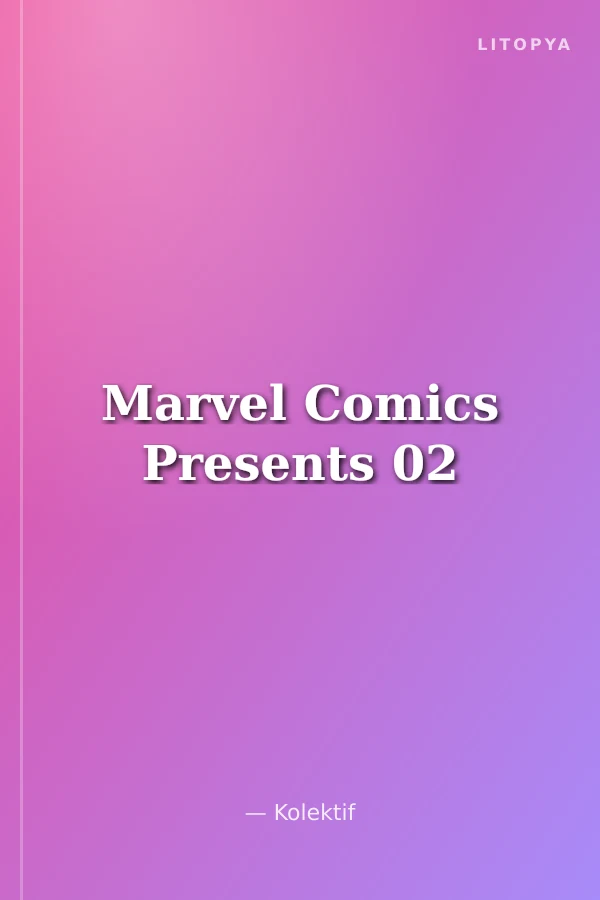 Marvel Comics Presents 02