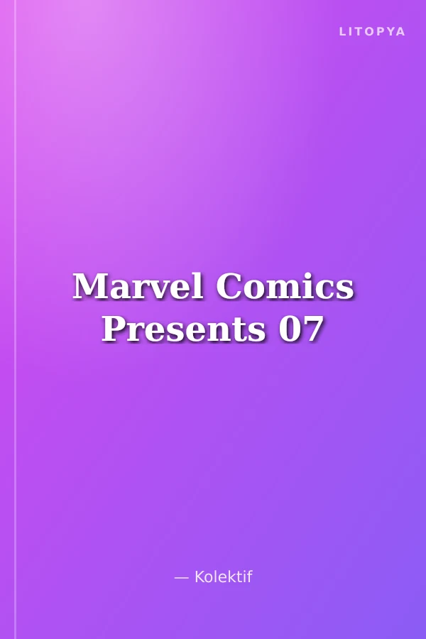 Marvel Comics Presents 07