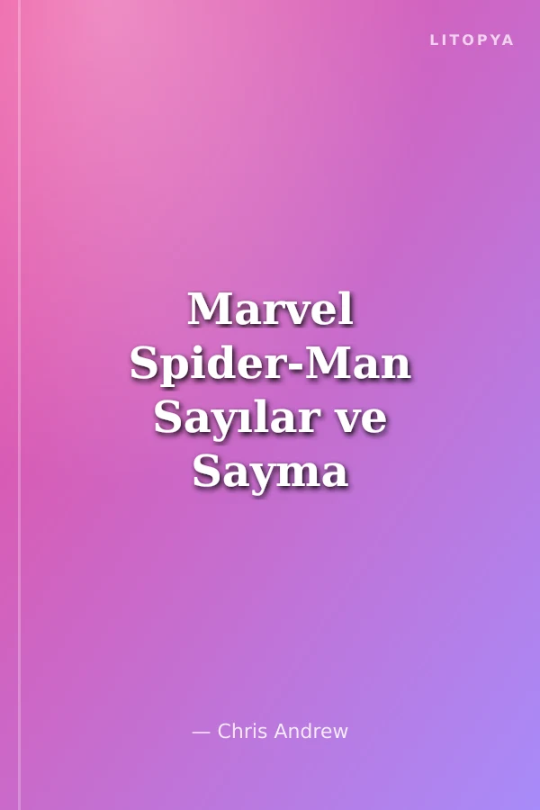 Marvel Spider-Man Sayılar ve Sayma Alıştırmaları (6- 7 Yaş)