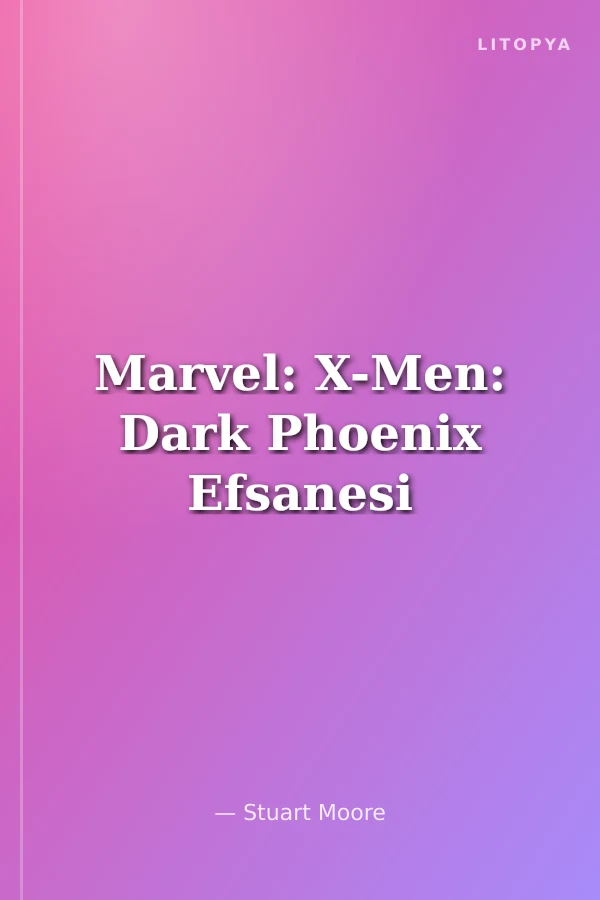 Marvel: X-Men: Dark Phoenix Efsanesi