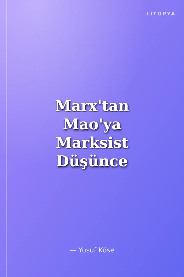 Marx'tan Mao'ya Marksist Düşünce Diyalektiği