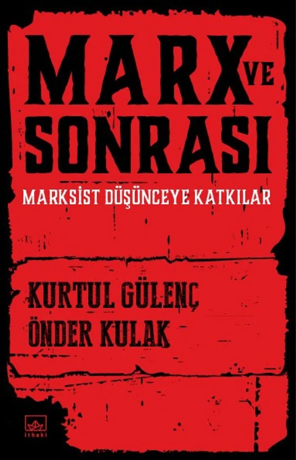Marx ve Sonrası Marksist Düşünceye Katkılar