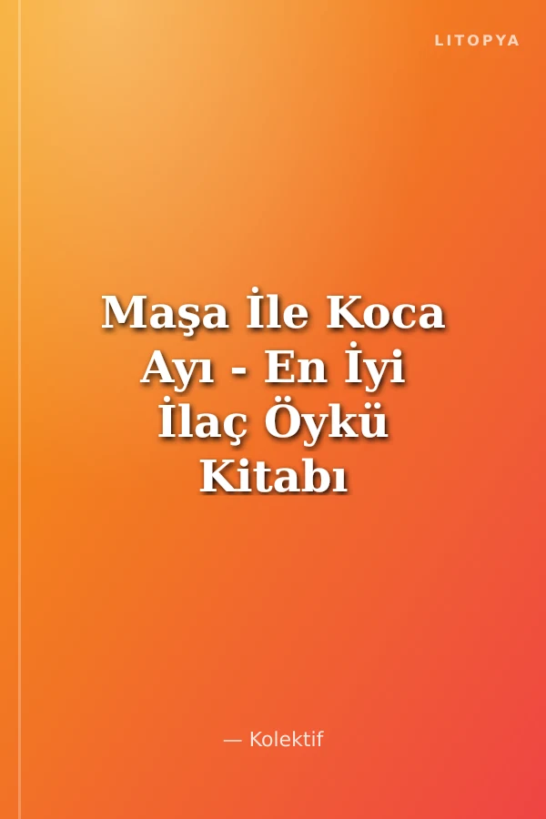 Maşa İle Koca Ayı - En İyi İlaç Öykü Kitabı