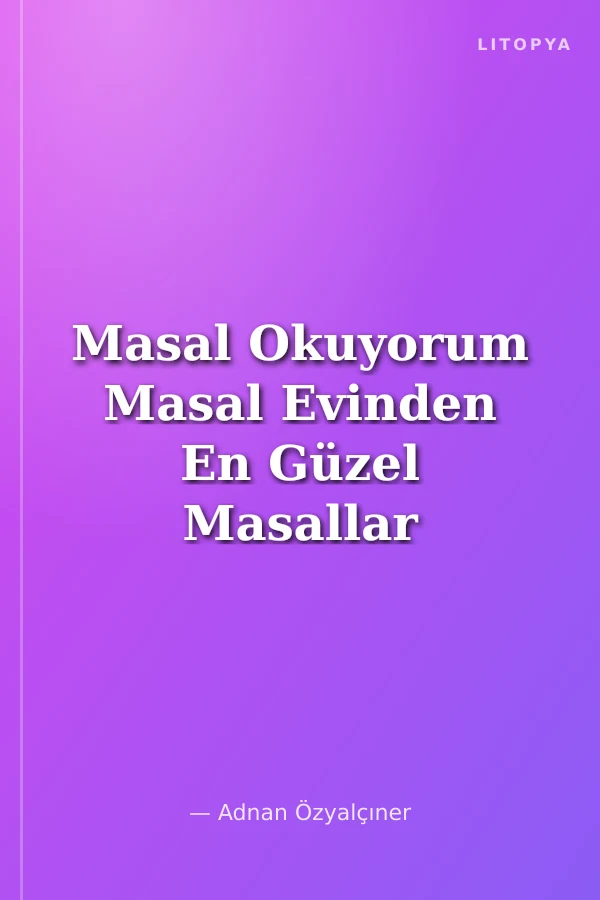 Masal Okuyorum Masal Evinden En Güzel Masallar
