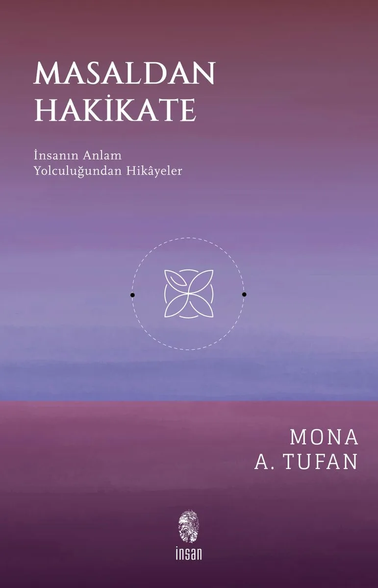 Masaldan Hakikate İnsanın Anlam Yolculuğundan Hikayeler