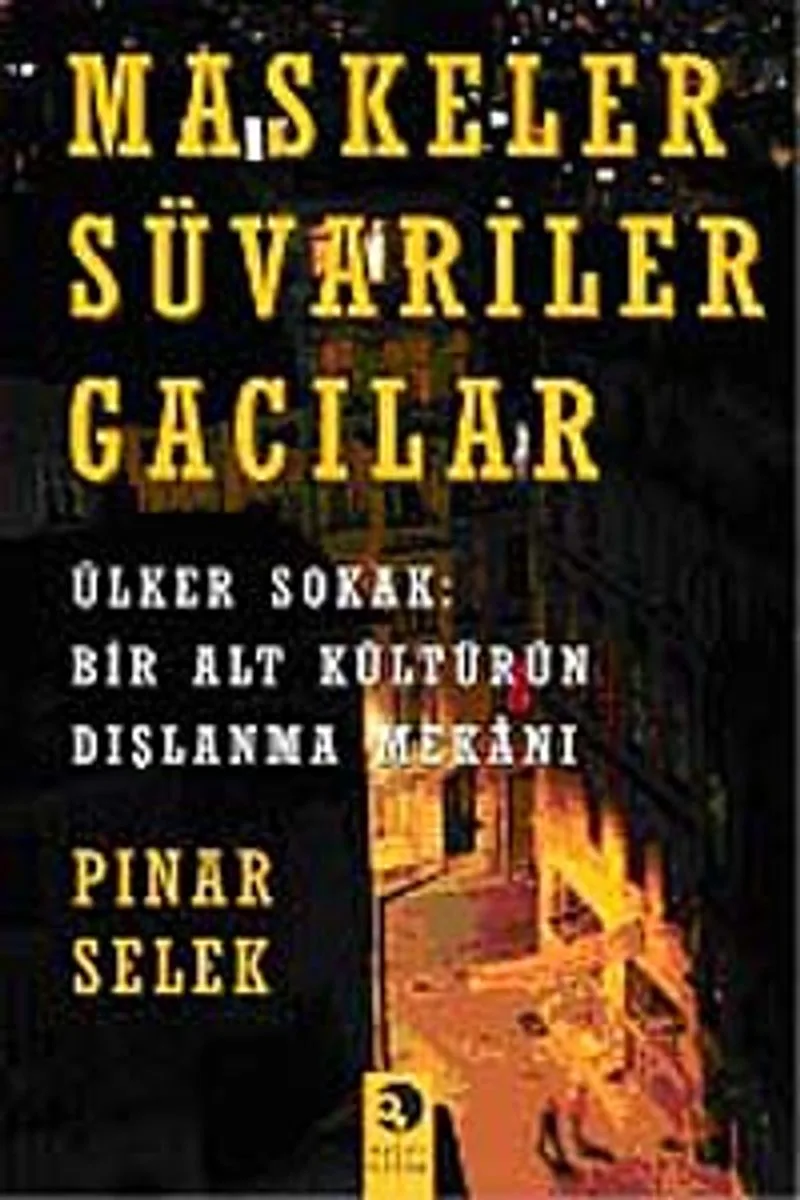 Maskeler Süvariler Gacılar Ülker Sokak: Bir Alt Kültürün Dışlanma Mekanı