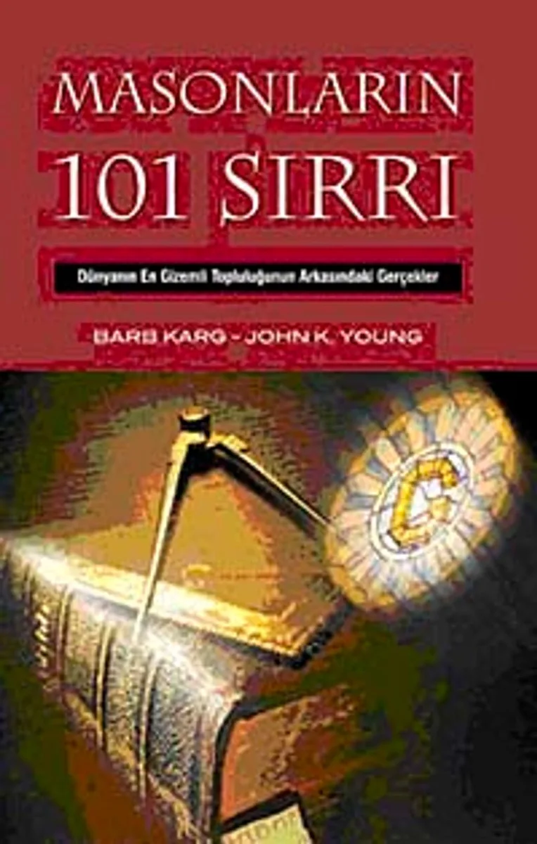 Masonların 101 Sırrı Dünyanın En Gizemli Topluluğunun Arkasındaki Gerçekler