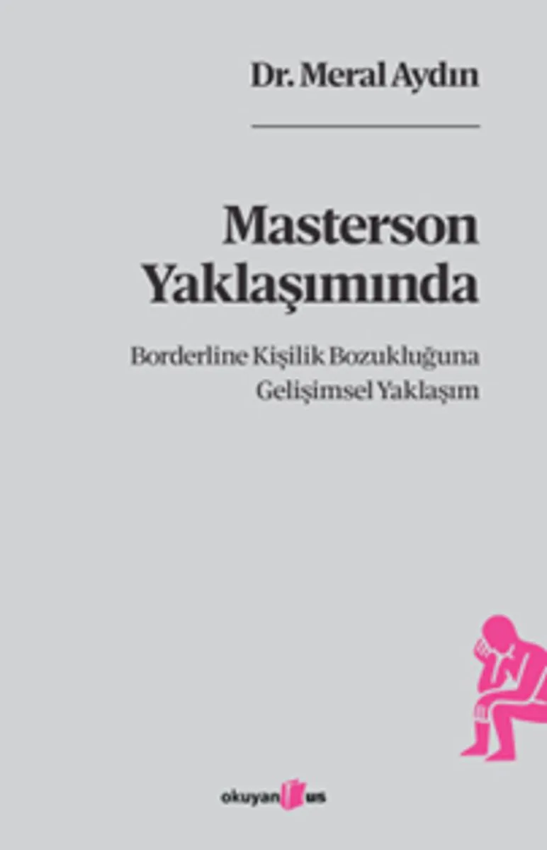 Masterson Yaklaşımında Borderline Kişilik Bozukluğuna Gelişimsel Yaklaşım