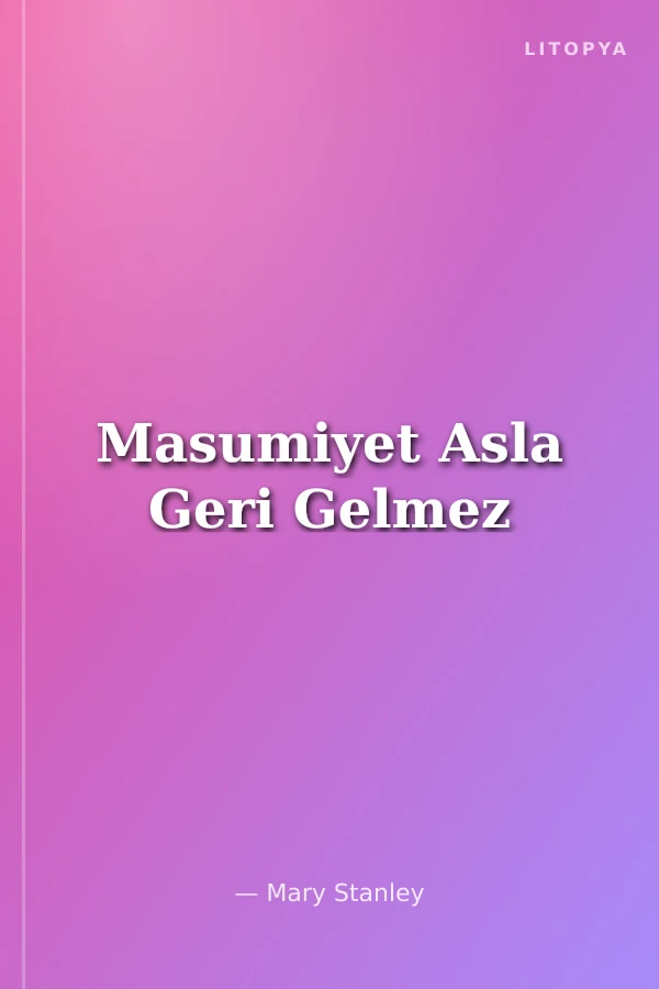 Masumiyet Asla Geri Gelmez