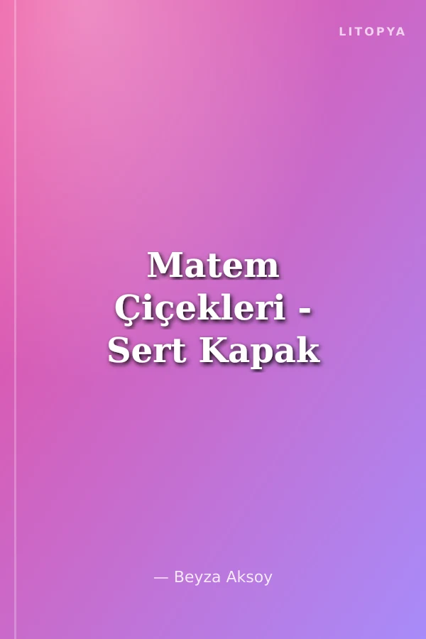 Matem Çiçekleri - Sert Kapak