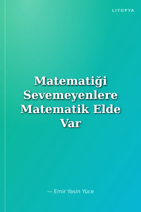 Matematiği Sevemeyenlere Matematik Elde Var 1
