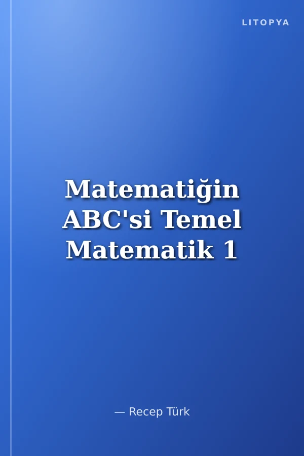 Matematiğin ABC'si Temel Matematik 1