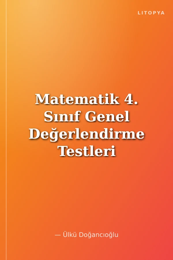 Matematik 4. Sınıf Genel Değerlendirme Testleri