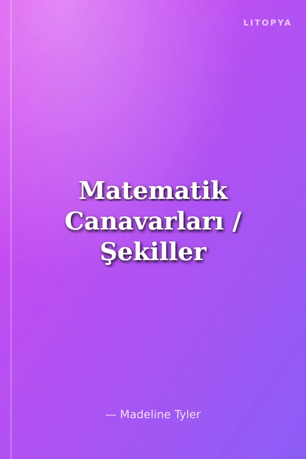 Matematik Canavarları / Şekiller