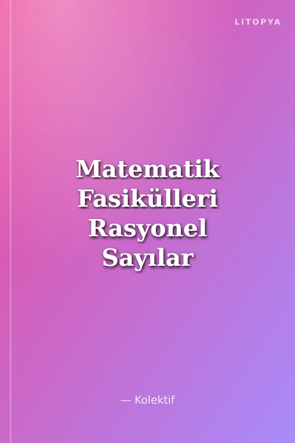 Matematik Fasikülleri Rasyonel Sayılar Üslü Köklü Sayılar