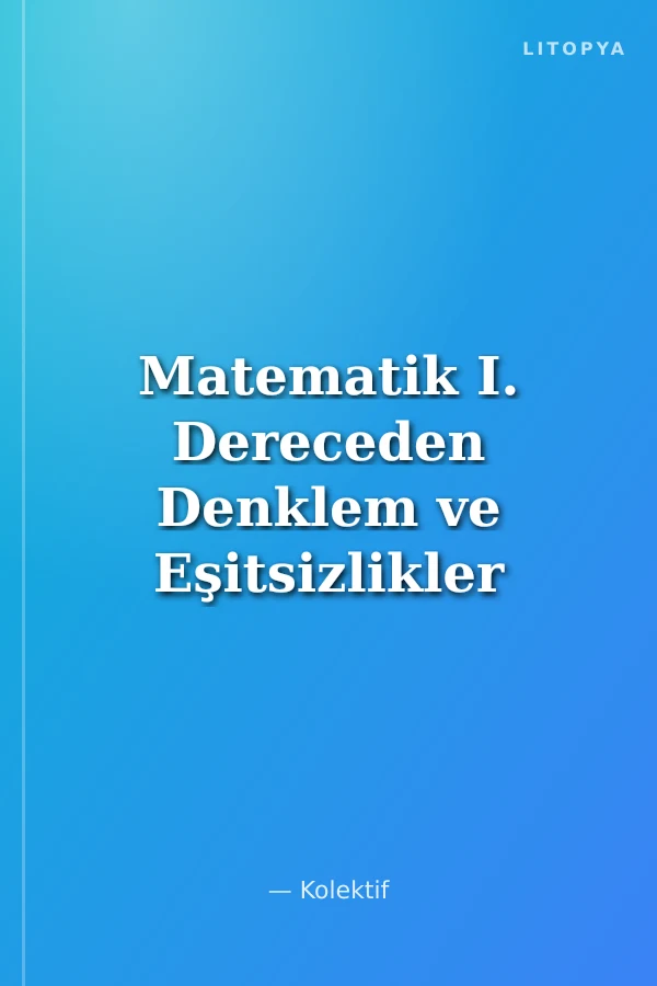 Matematik I. Dereceden Denklem ve Eşitsizlikler Mutlak Değer