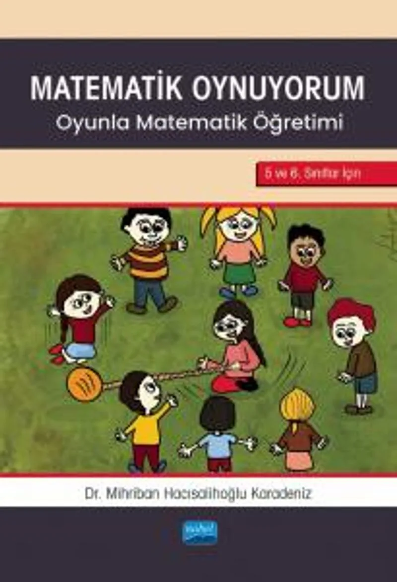 Matematik Oynuyorum Oyunla Matematik Öğretimi 5 ve 6. Sınıflar İçin