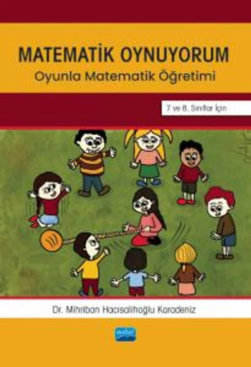 Matematik Oynuyorum Oyunla Matematik Öğretimi 7 ve 8. Sınıflar İçin